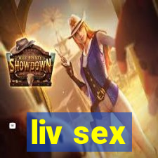liv sex